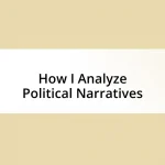 How I Analyze Political Narratives