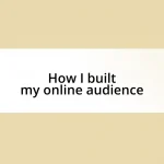 How I built my online audience