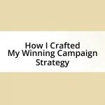 How I Crafted My Winning Campaign Strategy