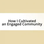 How I Cultivated an Engaged Community