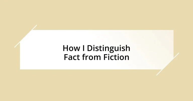 How I Distinguish Fact from Fiction