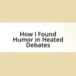 How I Found Humor in Heated Debates