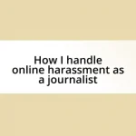 How I handle online harassment as a journalist