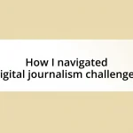 How I navigated digital journalism challenges