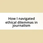 How I navigated ethical dilemmas in journalism