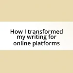 How I transformed my writing for online platforms