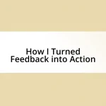 How I Turned Feedback into Action