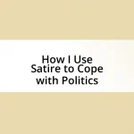 How I Use Satire to Cope with Politics