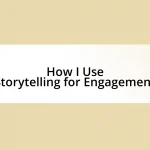 How I Use Storytelling for Engagement