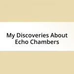 My Discoveries About Echo Chambers