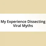 My Experience Dissecting Viral Myths