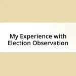 My Experience with Election Observation