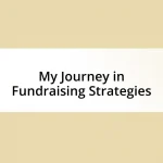 My Journey in Fundraising Strategies