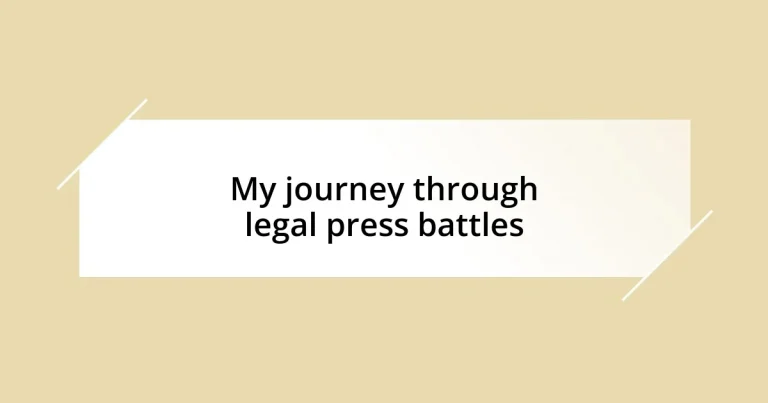 My journey through legal press battles