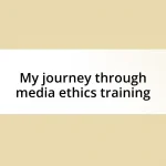 My journey through media ethics training