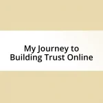 My Journey to Building Trust Online