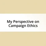 My Perspective on Campaign Ethics