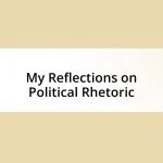 My Reflections on Political Rhetoric