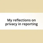 My reflections on privacy in reporting