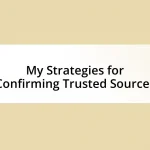 My Strategies for Confirming Trusted Sources