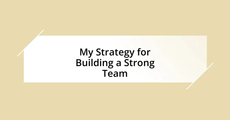 My Strategy for Building a Strong Team