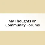 My Thoughts on Community Forums