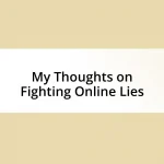 My Thoughts on Fighting Online Lies