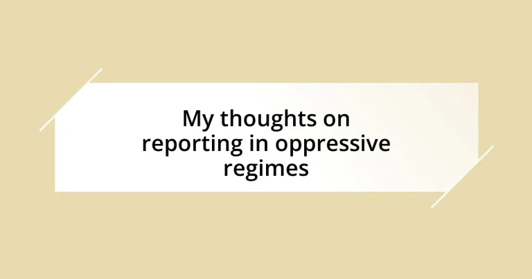 My thoughts on reporting in oppressive regimes