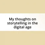 My thoughts on storytelling in the digital age