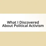 What I Discovered About Political Activism