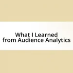 What I Learned from Audience Analytics