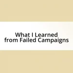 What I Learned from Failed Campaigns