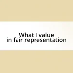 What I value in fair representation