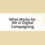 What Works for Me in Digital Campaigning