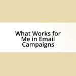 What Works for Me in Email Campaigns