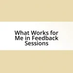 What Works for Me in Feedback Sessions