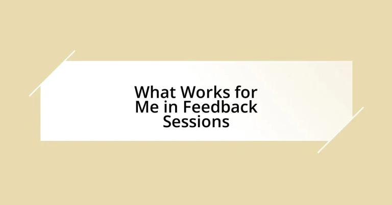 What Works for Me in Feedback Sessions