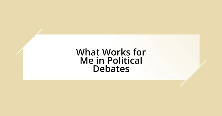 What Works for Me in Political Debates