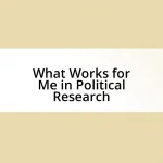 What Works for Me in Political Research