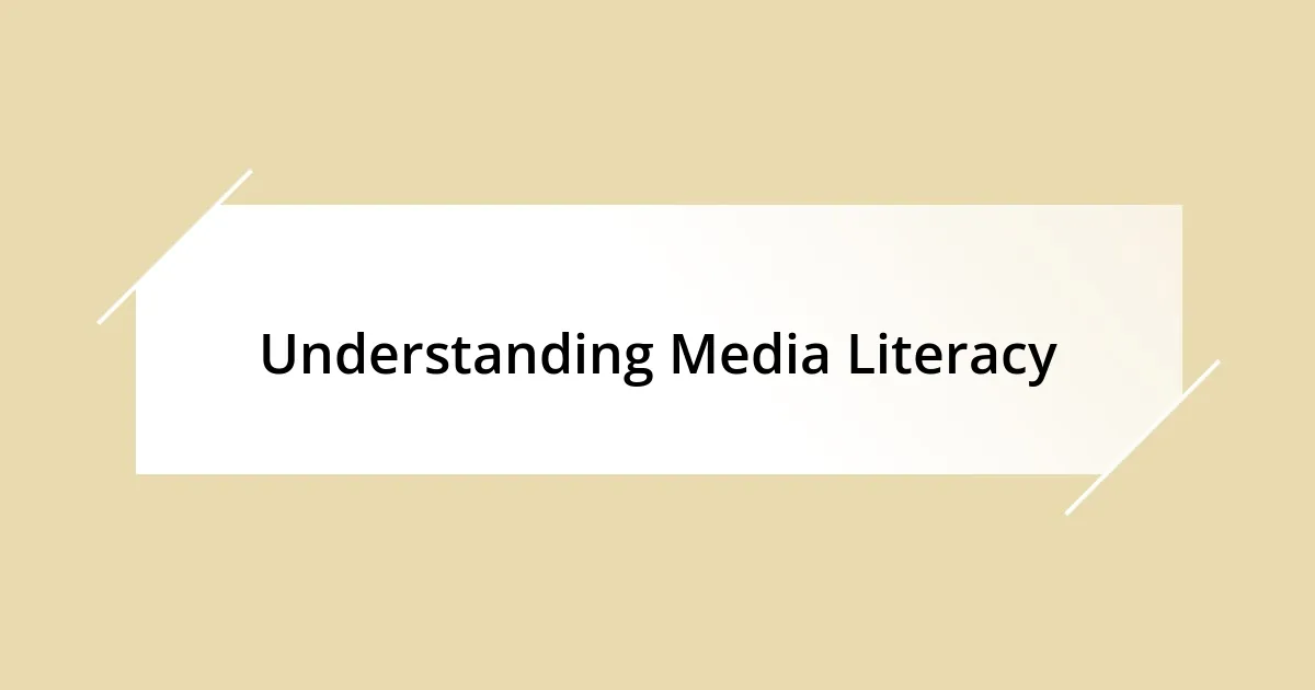 Understanding Media Literacy