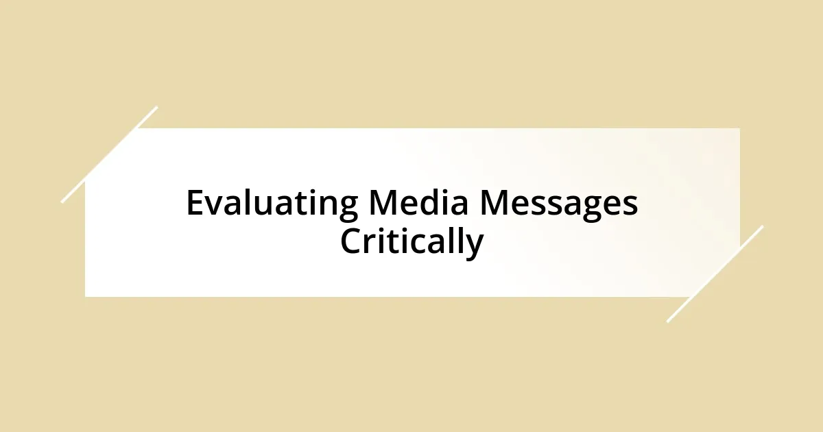 Evaluating Media Messages Critically