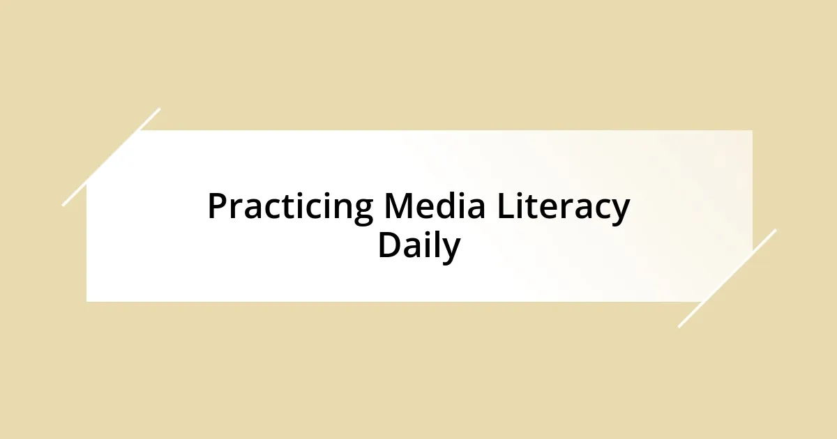 Practicing Media Literacy Daily