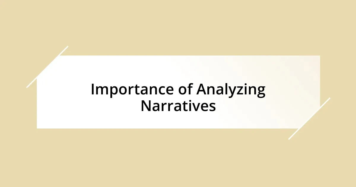 Importance of Analyzing Narratives