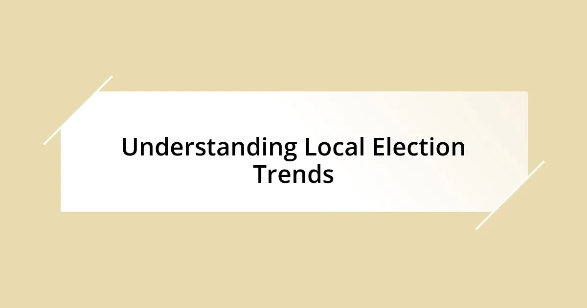 Understanding Local Election Trends