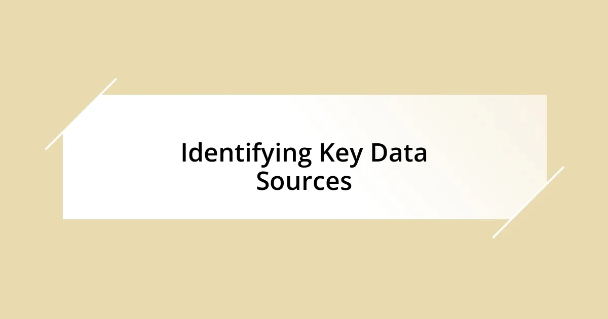 Identifying Key Data Sources