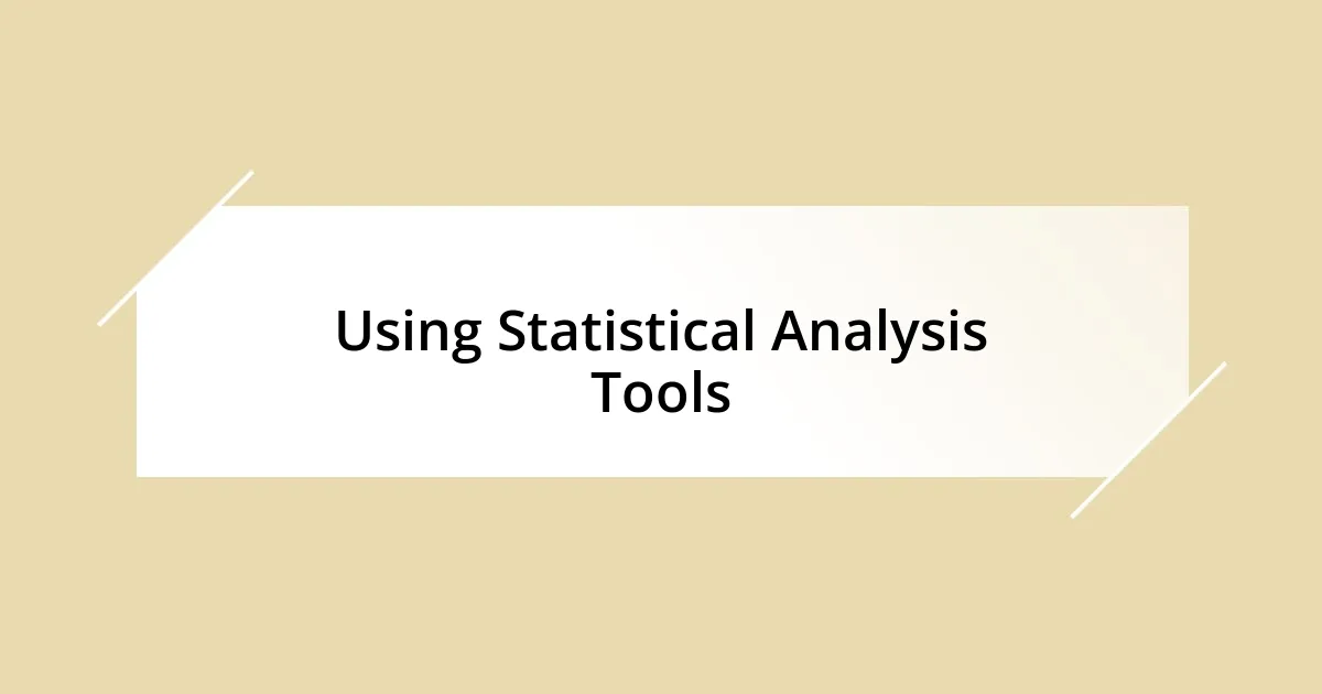 Using Statistical Analysis Tools