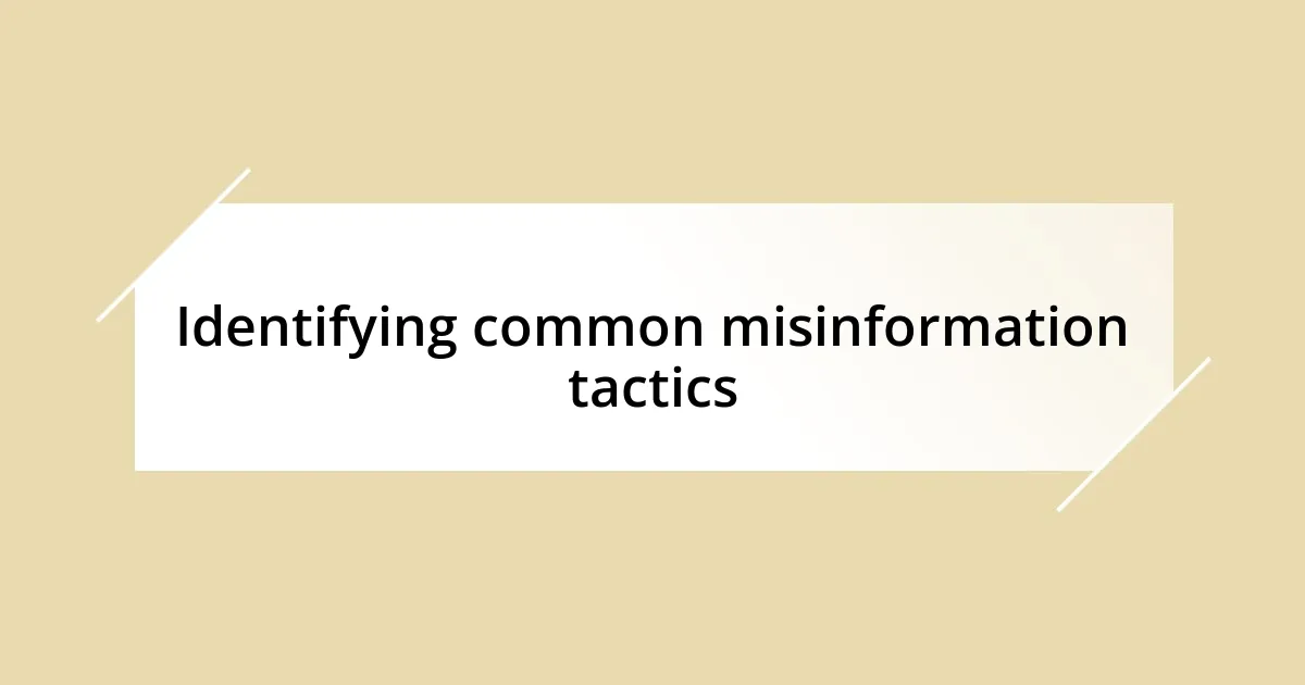 Identifying common misinformation tactics