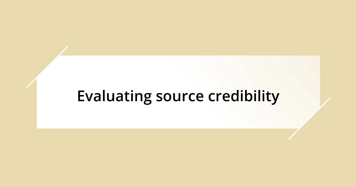 Evaluating source credibility