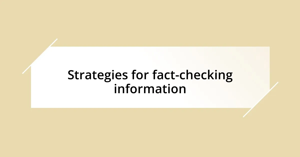 Strategies for fact-checking information