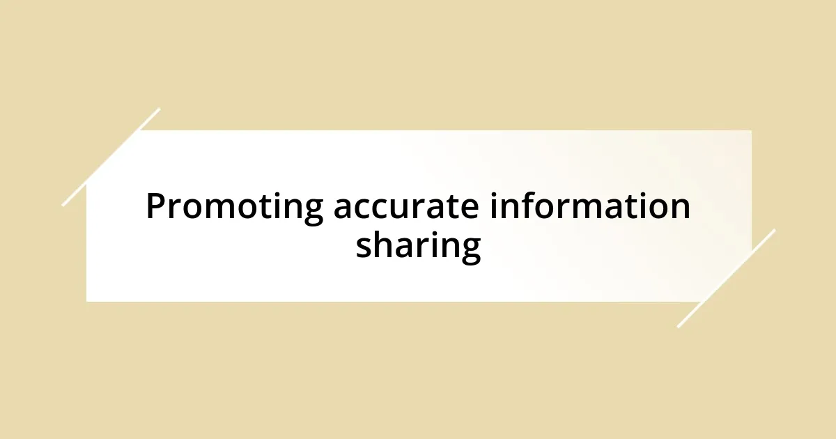 Promoting accurate information sharing